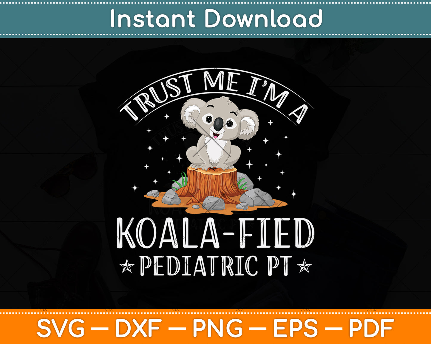 Trust Me I’m A Koala-Fied Pediatric PT Svg Png Dxf Digital Cutting File