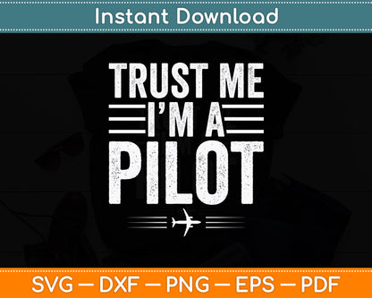 Trust Me I'm A Pilot Plane Owner Air Funny Svg Png Dxf Digital Cutting File