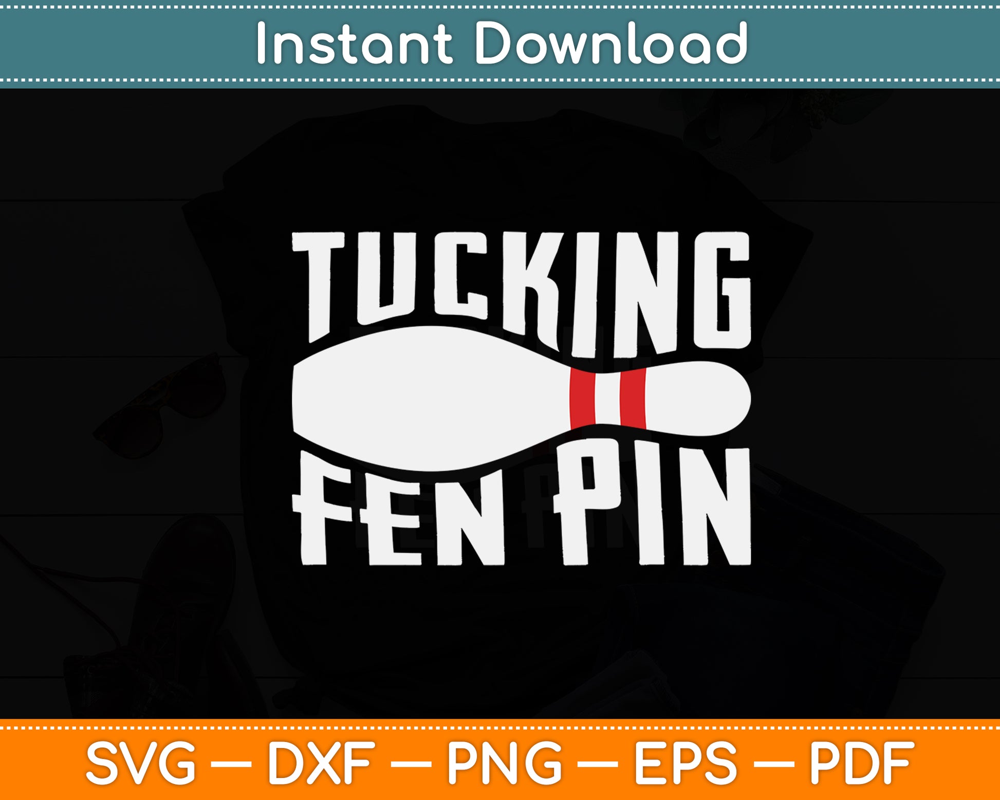Tucking Fen Pin Bowling Funny Svg Digital Cutting File