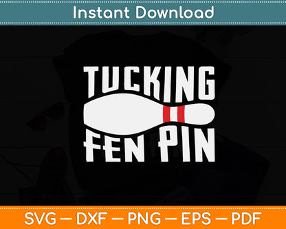 Tucking Fen Pin Bowling Funny Svg Digital Cutting File