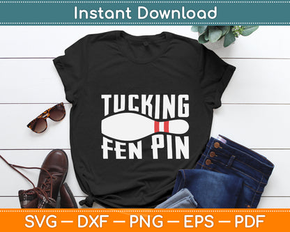 Tucking Fen Pin Bowling Funny Svg Digital Cutting File
