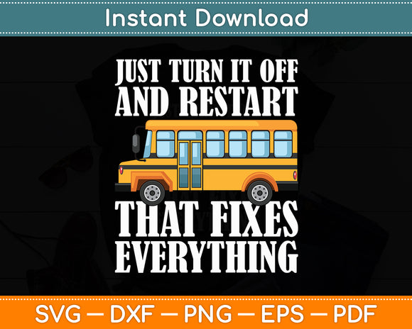 Turn It Off And Restart School Bus Driver Appreciation Funny Svg Digital Cutting File