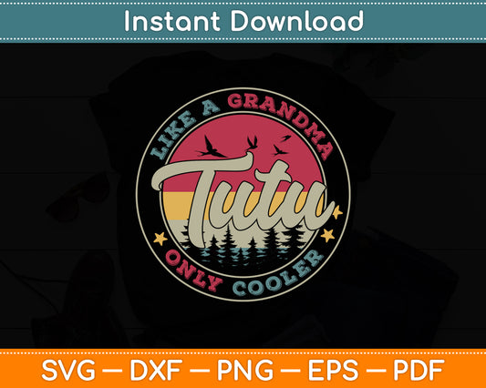 Tutu Like A Grandma Only Cooler Retro Mother's Day Svg Digital Cutting File