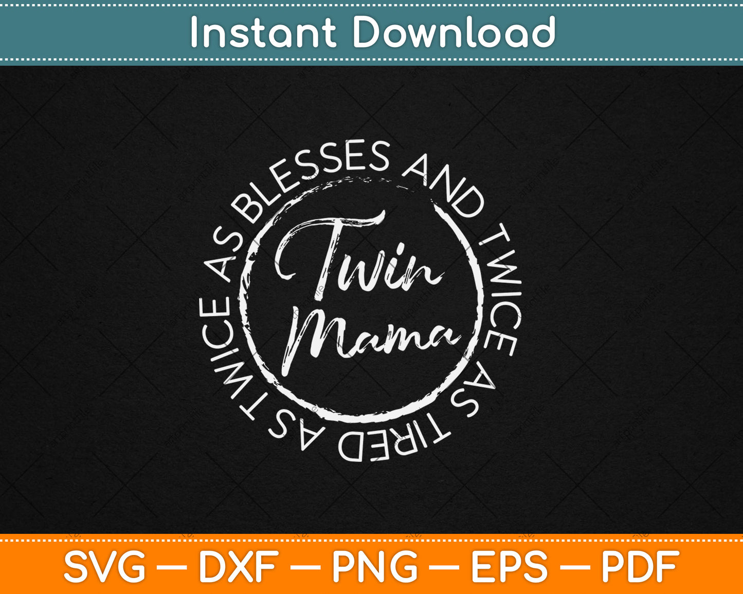 Twin Mama Twice as Blessed and Twice as Tired Funny Twin Mom Svg Digital Cutting File
