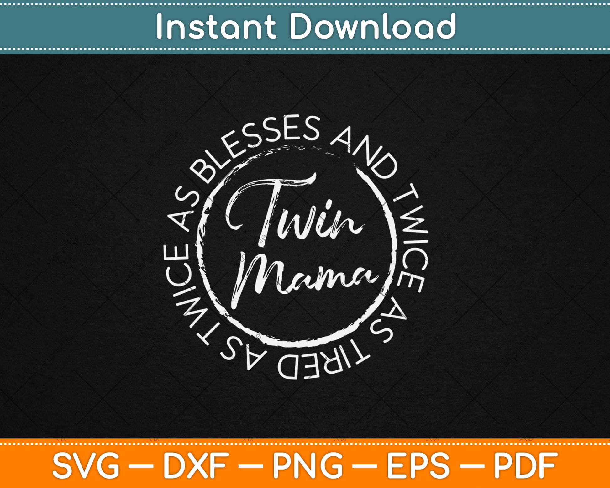 Twin Mama Twice as Blessed and Twice as Tired Funny Twin Mom Svg Digital Cutting File