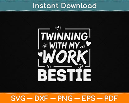 Twinning With My Work Bestie SVG Funny Coworker Friendship Digital Download Design
