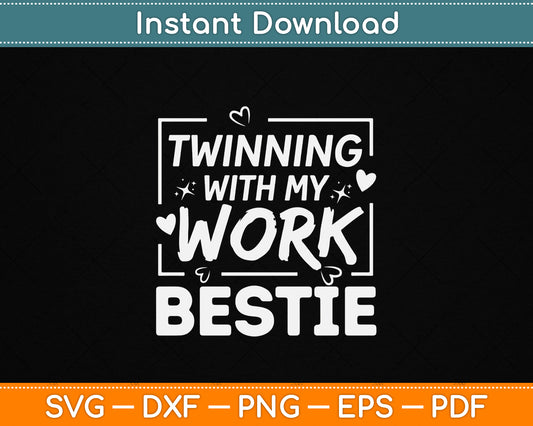 Twinning With My Work Bestie SVG Funny Coworker Friendship Digital Download Design