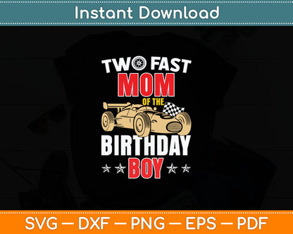 Two Fast Birthday Racing Car Mom Of The Birthday Boy Family Svg Design Cutting File