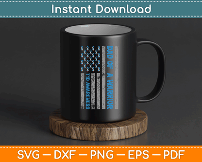 Dad Of A Warrior T1D Awareness American Flag SVG Digital Cutting File