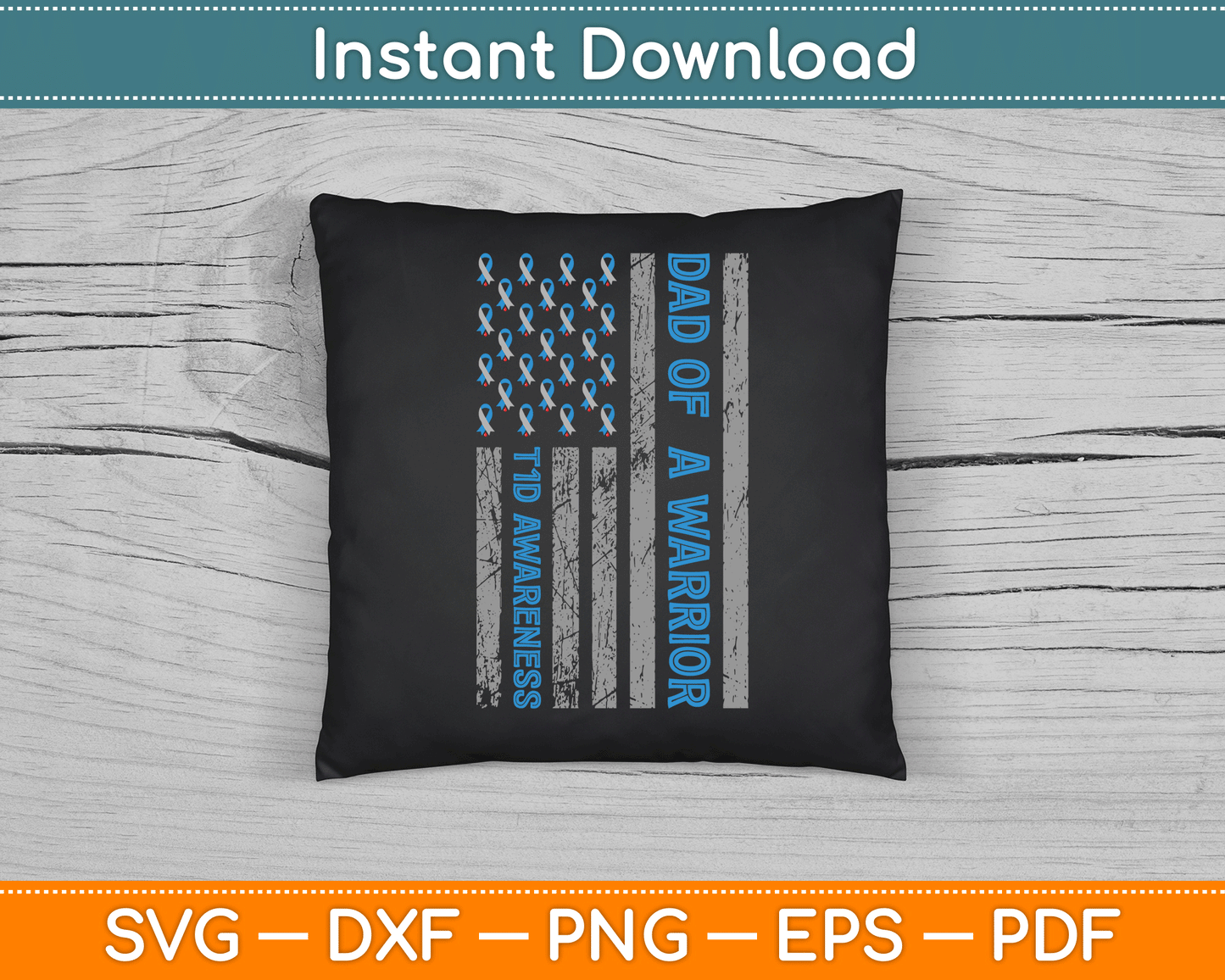 Dad Of A Warrior T1D Awareness American Flag SVG Digital Cutting File
