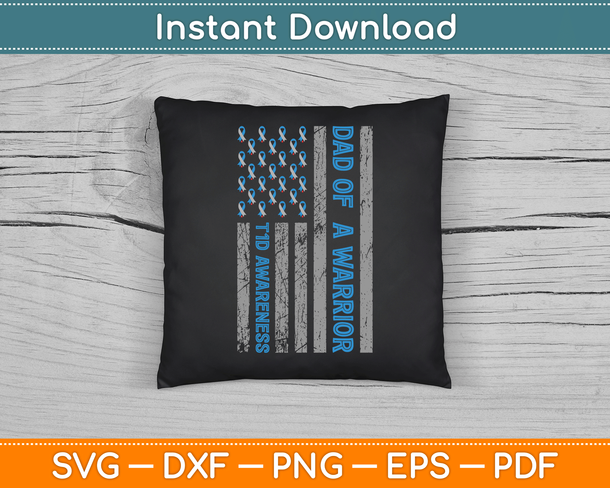 Dad Of A Warrior T1D Awareness American Flag SVG Digital Cutting File