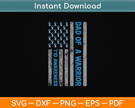 Dad Of A Warrior T1D Awareness American Flag SVG Digital Cutting File