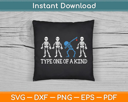 Type One Of A Kind Type 1 Diabetes Awareness Skeleton SVG Digital Cutting File