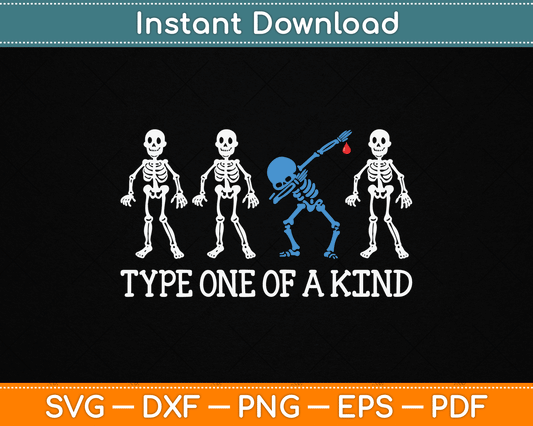 Type One Of A Kind Type 1 Diabetes Awareness Skeleton SVG Digital Cutting File