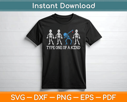 Type One Of A Kind Type 1 Diabetes Awareness Skeleton SVG Digital Cutting File