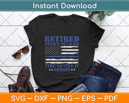 USA Flag Retired Police Officer Time To Give It Arrest Svg Digital Cutting File