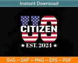 Proud US Citizen Est 2024 New American Citizenship Party Svg Digital Cutting File