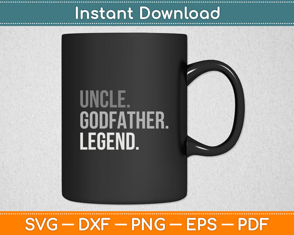 Uncle Godfather Legend Best Godfather Proposal Baptism Svg Digital Cutting File