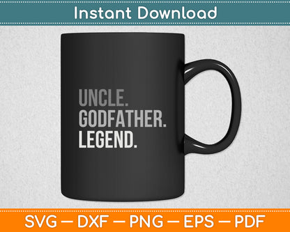 Uncle Godfather Legend Best Godfather Proposal Baptism Svg Digital Cutting File