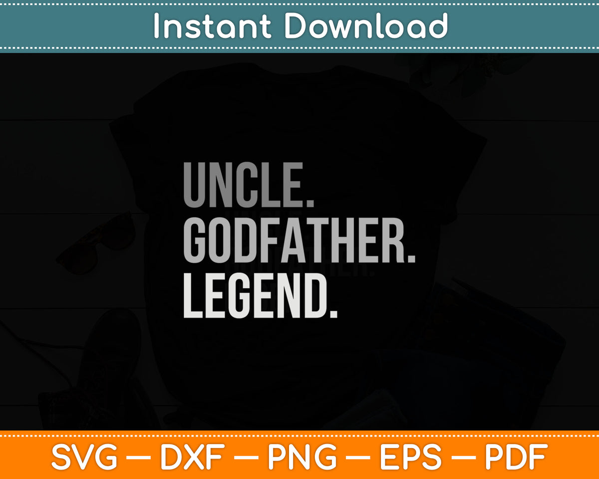 Uncle Godfather Legend Best Godfather Proposal Baptism Svg Digital Cutting File