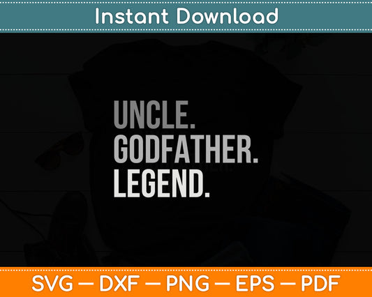Uncle Godfather Legend Best Godfather Proposal Baptism Svg Digital Cutting File