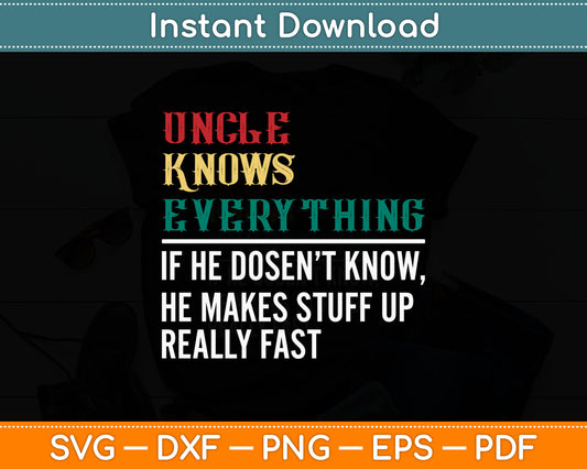 Uncle Knows Everything Stuff Really Fast Fathers Day Svg Digital Cutting File