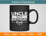 Uncle Of The Birthday Dude Party B-day Boy Proud Birthday Svg Digital Cutting File