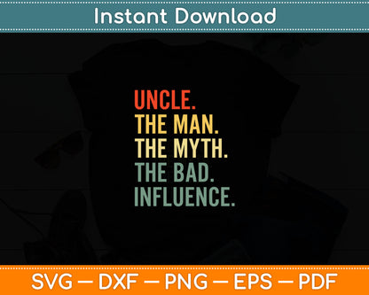 Uncle The Man The Myth The Bad Influence Best Funny Uncle Svg Digital Cutting File