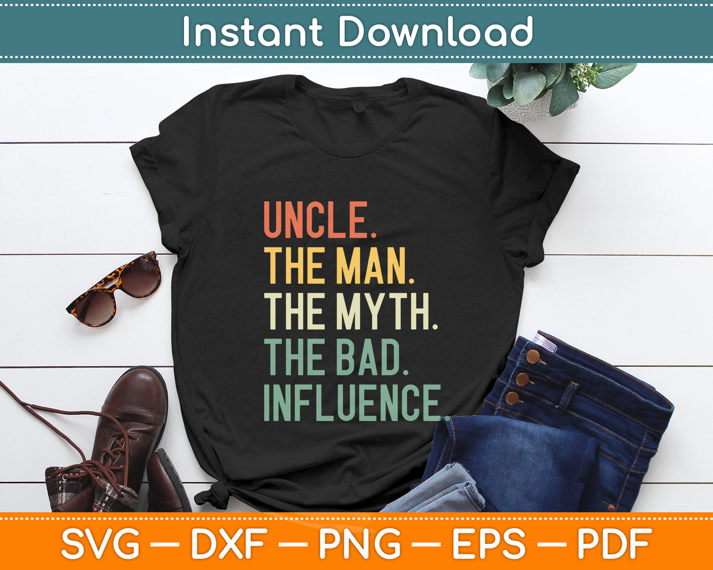 Uncle The Man The Myth The Bad Influence Best Funny Uncle Svg Digital Cutting File