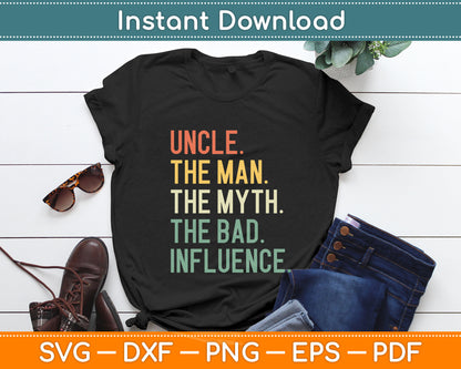 Uncle The Man The Myth The Bad Influence Best Funny Uncle Svg Digital Cutting File