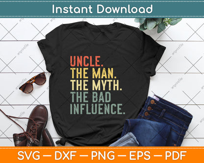 Uncle The Man The Myth The Bad Influence Best Funny Uncle Svg Digital Cutting File