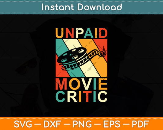 Unpaid Movie Critic Film Cinema Motion Picture Fan Svg Design Digital Cutting File