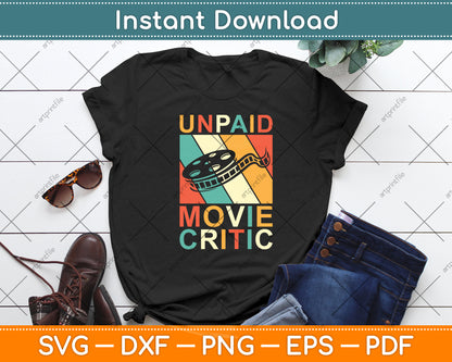 Unpaid Movie Critic Film Cinema Motion Picture Fan Svg Design Digital Cutting File