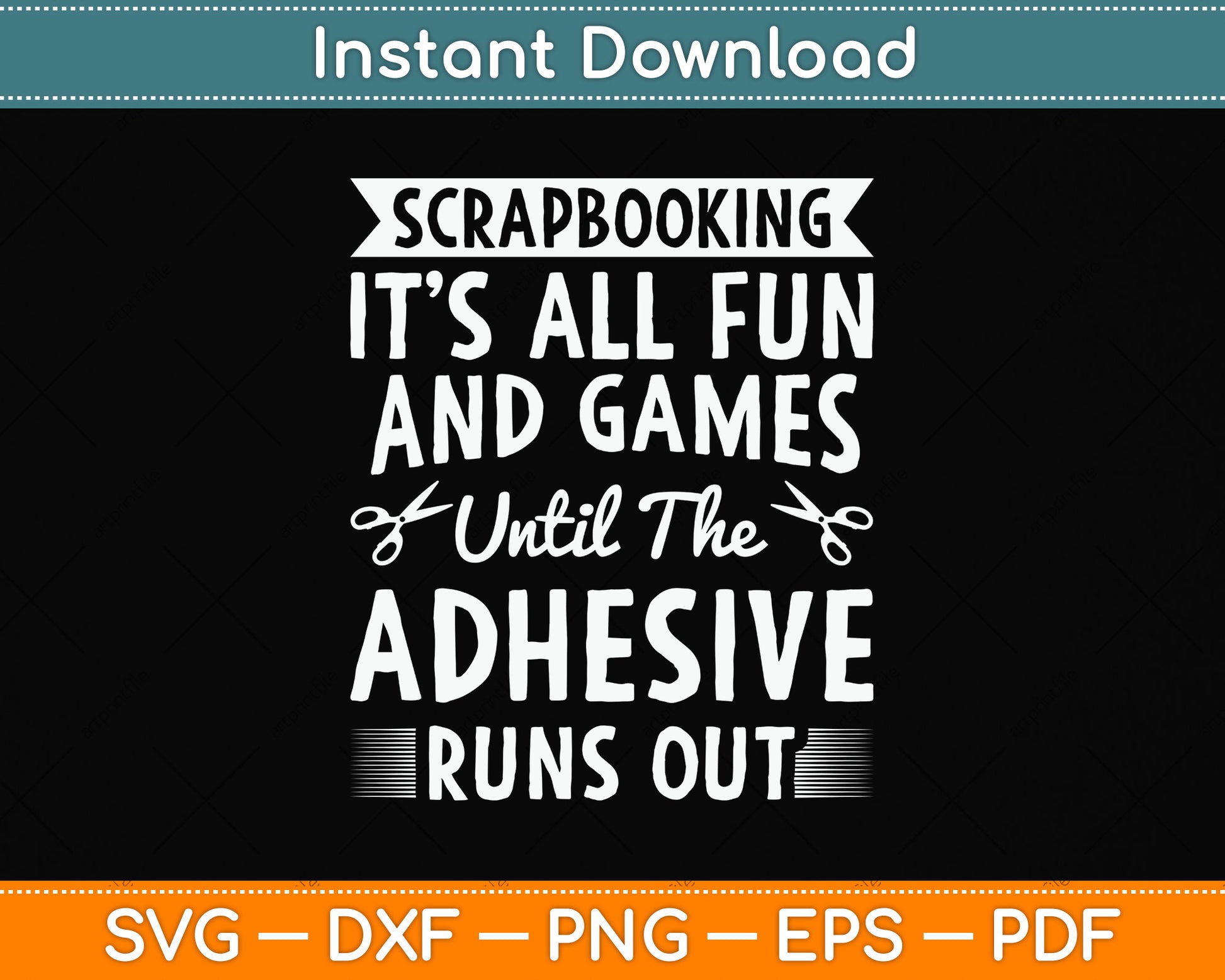 Until The Adhesive Runs Out Scrapbooking Funny Svg Png Dxf Digital Cutting File