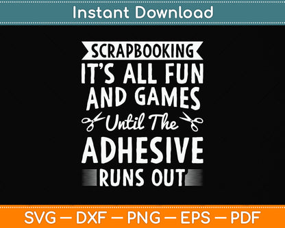 Until The Adhesive Runs Out Scrapbooking Funny Svg Png Dxf Digital Cutting File