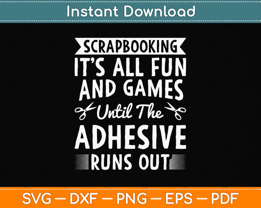 Until The Adhesive Runs Out Scrapbooking Funny Svg Png Dxf Digital Cutting File
