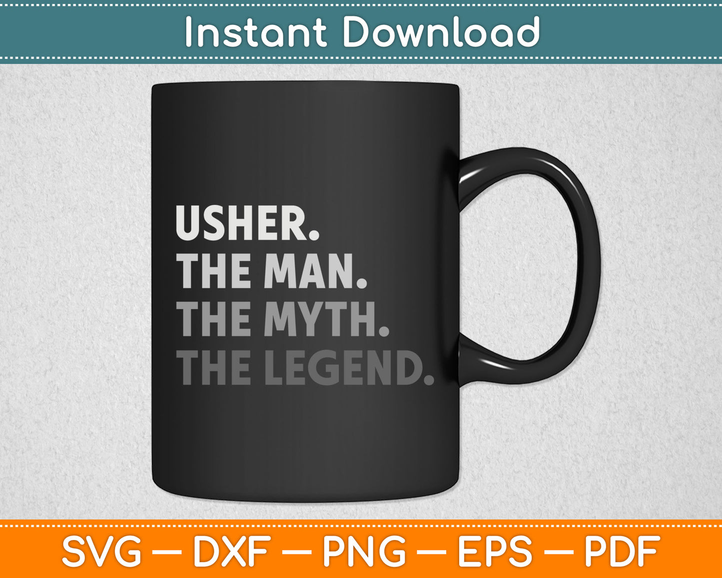Usher Gift The Man Myth Legend Svg Digital Cutting File