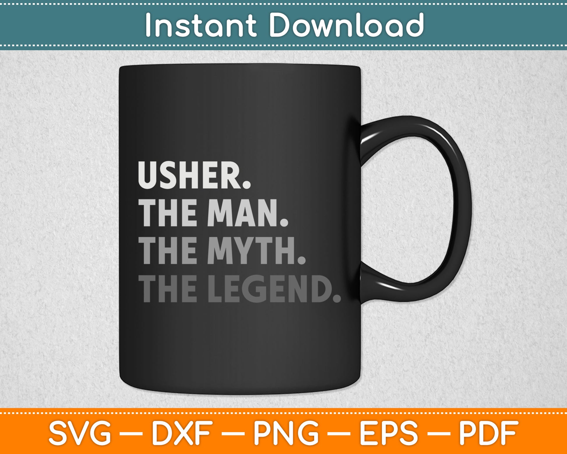 Usher Gift The Man Myth Legend Svg Digital Cutting File