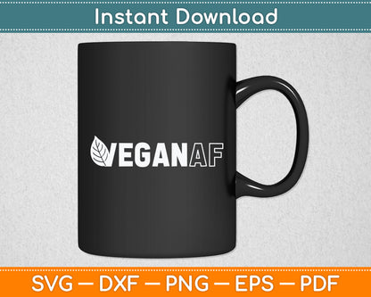 Vegan AF Funny Vegetarian Svg Digital Cutting File