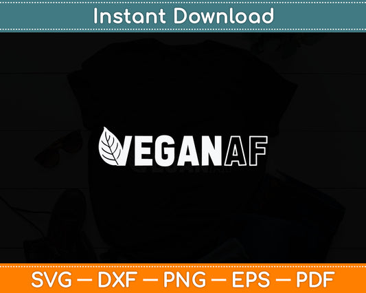 Vegan AF Funny Vegetarian Svg Digital Cutting File
