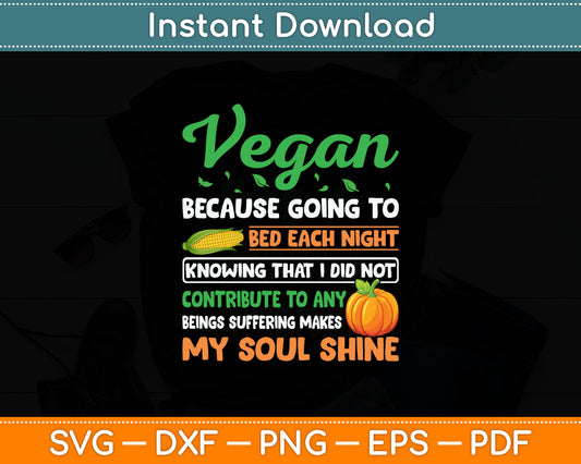 Vegan Because Going To Bed Each Night Knowing - Vegetarian Svg Digital Cutting File
