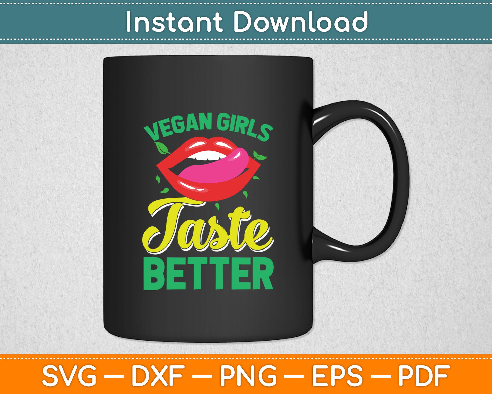 Vegan Girls Taste Better Women Mouth Veggie Svg Digital Cutting File