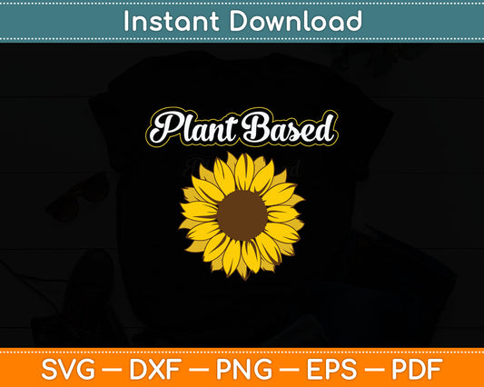 Vegan Plant Based Food Lover Sunflower World Vegetarian Day Svg Digital Cutting File