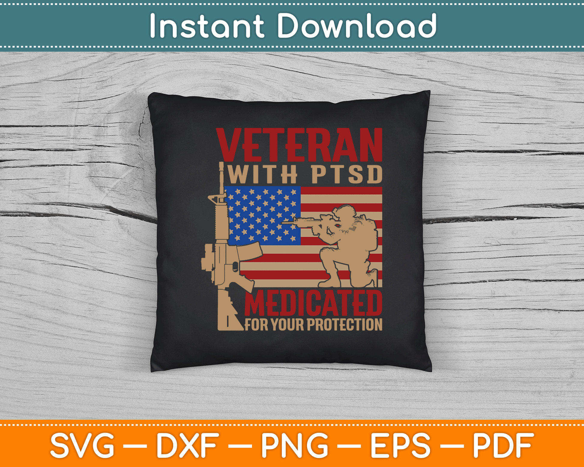 Veteran With PTSD Medicated For Your Protection SVG Digital Cutting File