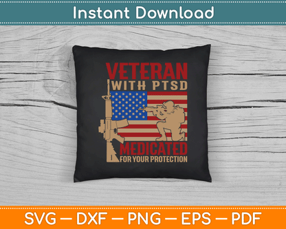 Veteran With PTSD Medicated For Your Protection SVG Digital Cutting File