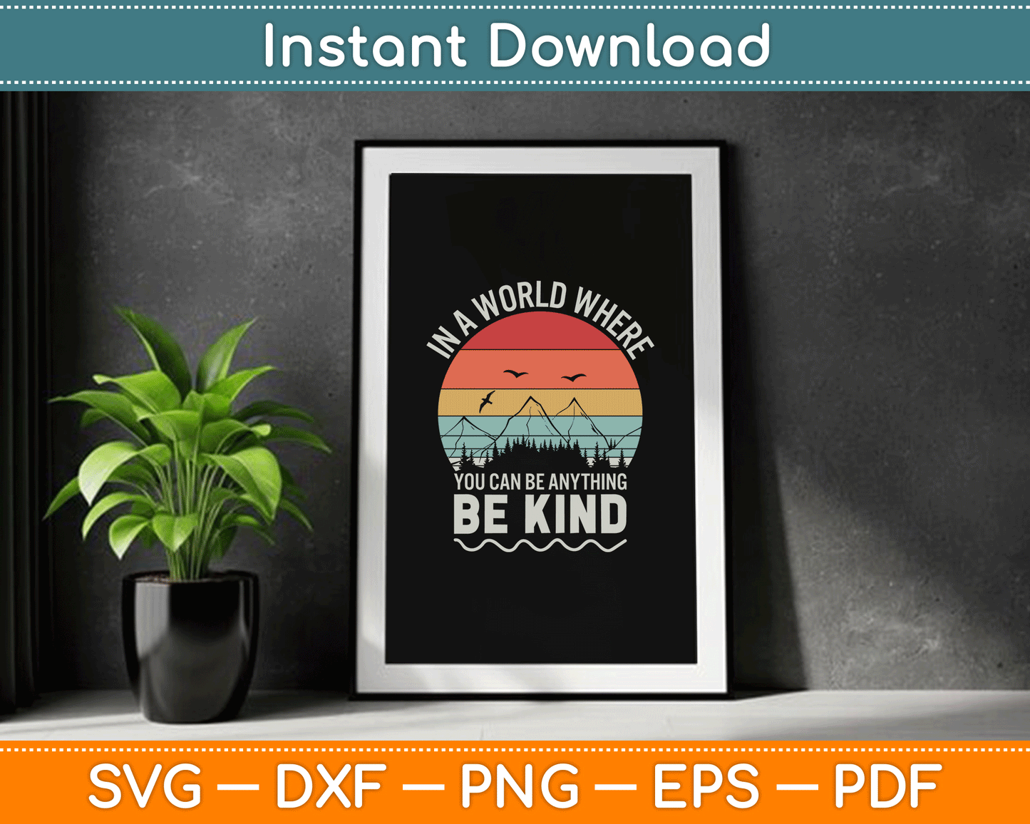 Vintage Retro In A World Where You Can Be Anything Be Kind SVG Digital Cutting File