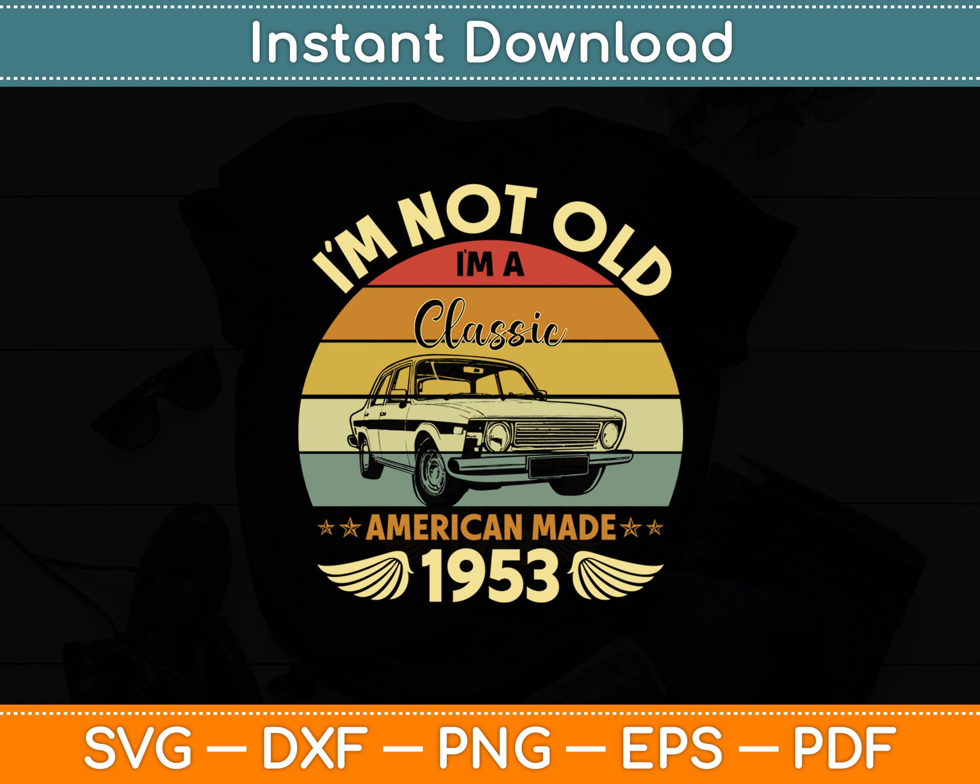 Vintage 1953 Car Birthday Gift I'm Not Old I'm a Classic 1953 Svg Digital Cutting File