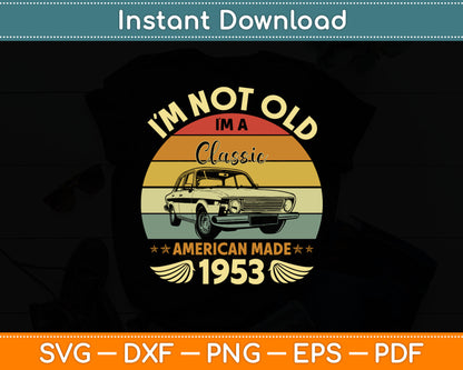 Vintage 1953 Car Birthday Gift I'm Not Old I'm a Classic 1953 Svg Digital Cutting File