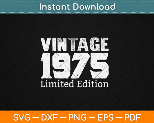 Vintage 1975 Limited Edition 50th Birthday Gift 50 Year Old Svg Digital Cutting File