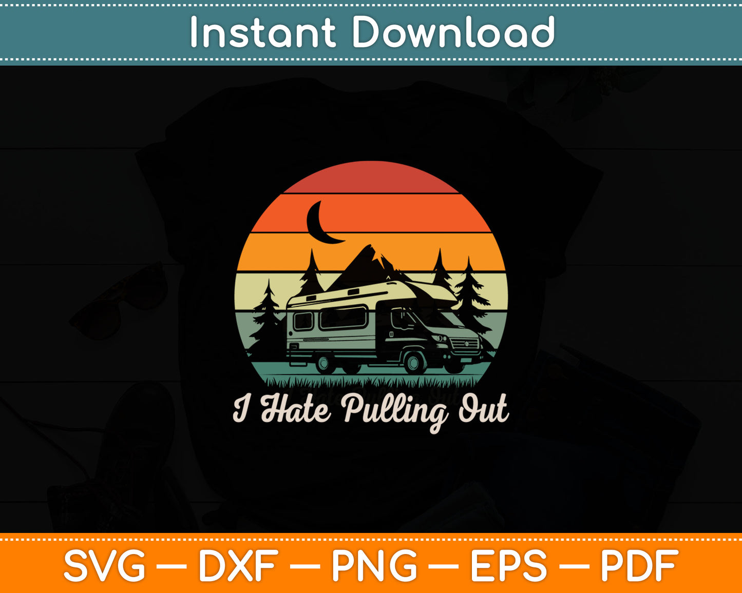 Vintage Camping I Hate Pulling Out Retro Travel Trailer Svg Digital Cutting File